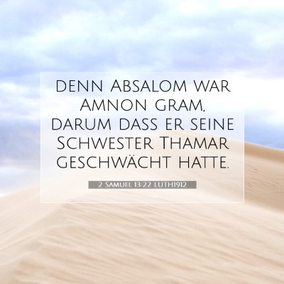 Picture 07 - 2 Samuel 13:22 LUTH1912 - denn Absalom war Amnon gram, darum daß er seine - Bible Verse Picture