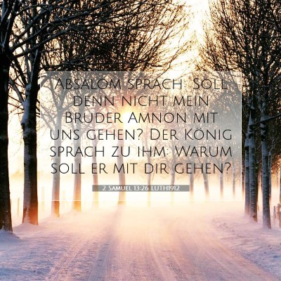 Picture 07 - 2 Samuel 13:26 LUTH1912 - Absalom sprach: Soll denn nicht mein Bruder Amnon - Bible Verse Picture