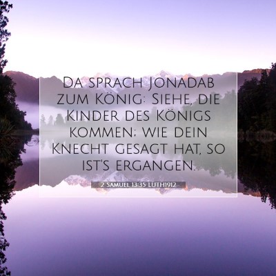Picture 07 - 2 Samuel 13:35 LUTH1912 - Da sprach Jonadab zum König: Siehe, die Kinder - Bible Verse Picture