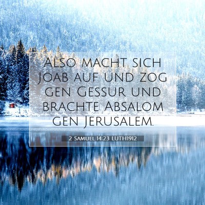 Picture 07 - 2 Samuel 14:23 LUTH1912 - Also macht sich Joab auf und zog gen Gessur und - Bible Verse Picture