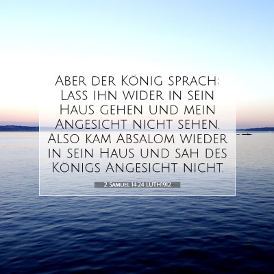 Picture 07 - 2 Samuel 14:24 LUTH1912 - Aber der König sprach: Laß ihn wider in sein - Bible Verse Picture