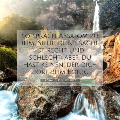 Picture 07 - 2 Samuel 15:3 LUTH1912 - so sprach Absalom zu ihm: Siehe, deine Sache ist - Bible Verse Picture