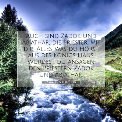 Picture 07 - 2 Samuel 15:35 LUTH1912 - Auch sind Zadok und Abjathar, die Priester, mit - Bible Verse Picture