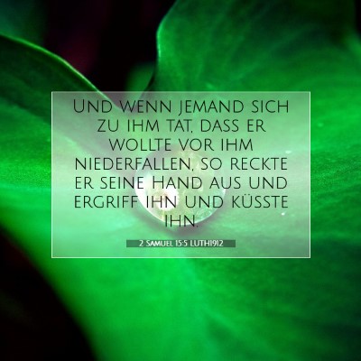 Picture 07 - 2 Samuel 15:5 LUTH1912 - Und wenn jemand sich zu ihm tat, daß er wollte - Bible Verse Picture