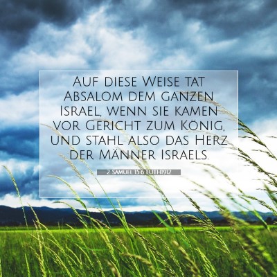 Picture 07 - 2 Samuel 15:6 LUTH1912 - Auf diese Weise tat Absalom dem ganzen Israel, - Bible Verse Picture