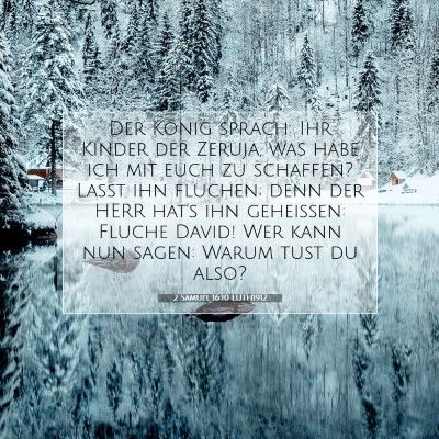 Picture 07 - 2 Samuel 16:10 LUTH1912 - Der König sprach: Ihr Kinder der Zeruja, was - Bible Verse Picture