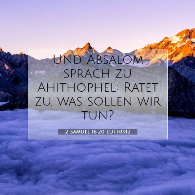 Picture 07 - 2 Samuel 16:20 LUTH1912 - Und Absalom sprach zu Ahithophel: Ratet zu, was - Bible Verse Picture