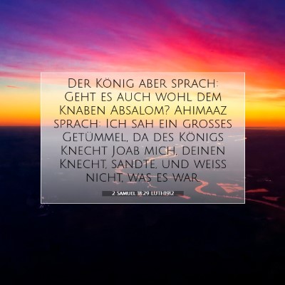 Picture 07 - 2 Samuel 18:29 LUTH1912 - Der König aber sprach: Geht es auch wohl dem - Bible Verse Picture
