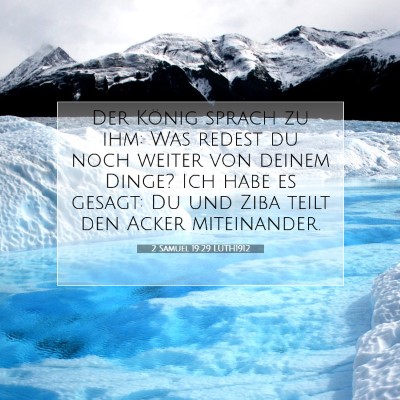 Picture 07 - 2 Samuel 19:29 LUTH1912 - Der König sprach zu ihm: Was redest du noch - Bible Verse Picture