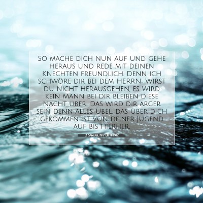 Picture 07 - 2 Samuel 19:7 LUTH1912 - So mache dich nun auf und gehe heraus und rede - Bible Verse Picture