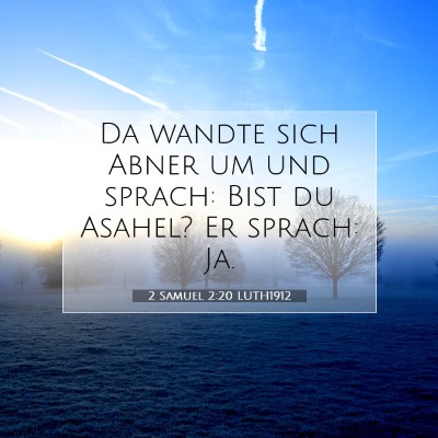 Picture 07 - 2 Samuel 2:20 LUTH1912 - Da wandte sich Abner um und sprach: Bist du - Bible Verse Picture