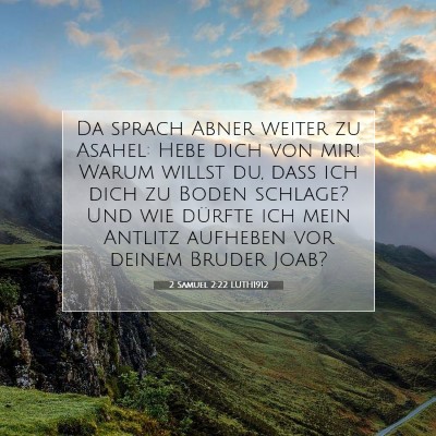 Picture 07 - 2 Samuel 2:22 LUTH1912 - Da sprach Abner weiter zu Asahel: Hebe dich von - Bible Verse Picture