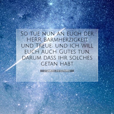 Picture 07 - 2 Samuel 2:6 LUTH1912 - So tue nun an euch der HERR Barmherzigkeit und - Bible Verse Picture