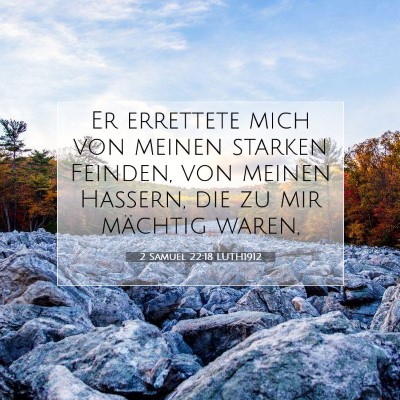 Picture 07 - 2 Samuel 22:18 LUTH1912 - Er errettete mich von meinen starken Feinden, von - Bible Verse Picture