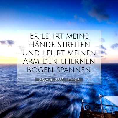 Picture 07 - 2 Samuel 22:35 LUTH1912 - Er lehrt meine Hände streiten und lehrt meinen - Bible Verse Picture