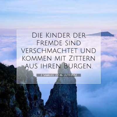 Picture 07 - 2 Samuel 22:46 LUTH1912 - Die Kinder der Fremde sind verschmachtet und - Bible Verse Picture