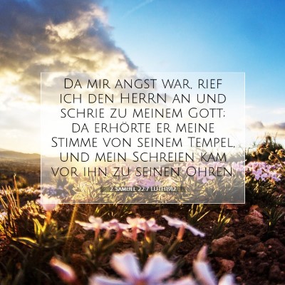 Picture 07 - 2 Samuel 22:7 LUTH1912 - Da mir angst war, rief ich den HERRN an und - Bible Verse Picture
