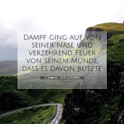 Picture 07 - 2 Samuel 22:9 LUTH1912 - Dampf ging auf von seiner Nase und verzehrend - Bible Verse Picture