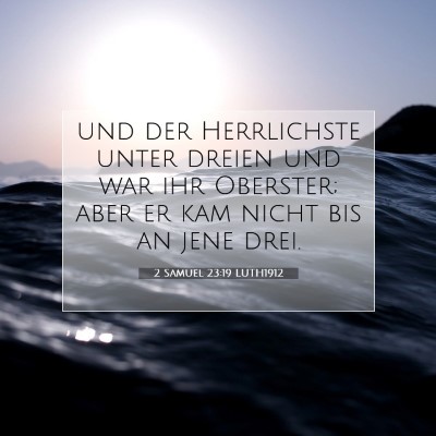 Picture 07 - 2 Samuel 23:19 LUTH1912 - und der Herrlichste unter dreien und war ihr - Bible Verse Picture