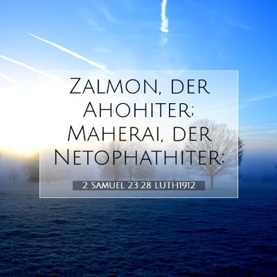Picture 07 - 2 Samuel 23:28 LUTH1912 - Zalmon, der Ahohiter; Maherai, der - Bible Verse Picture
