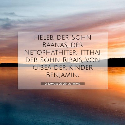 Picture 07 - 2 Samuel 23:29 LUTH1912 - Heleb, der Sohn Baanas, der Netophathiter; - Bible Verse Picture
