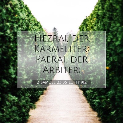 Picture 07 - 2 Samuel 23:35 LUTH1912 - Hezrai, der Karmeliter; Paerai, der - Bible Verse Picture