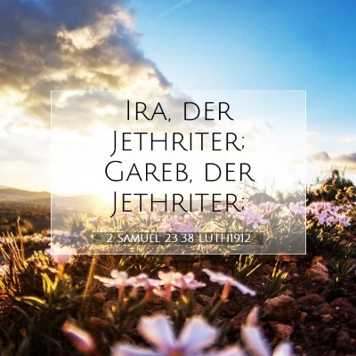 Picture 07 - 2 Samuel 23:38 LUTH1912 - Ira, der Jethriter; Gareb, der - Bible Verse Picture