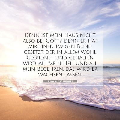 Picture 07 - 2 Samuel 23:5 LUTH1912 - Denn ist mein Haus nicht also bei Gott? Denn er - Bible Verse Picture