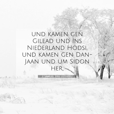 Picture 07 - 2 Samuel 24:6 LUTH1912 - und kamen gen Gilead und ins Niederland Hodsi, - Bible Verse Picture