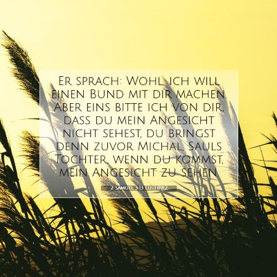 Picture 07 - 2 Samuel 3:13 LUTH1912 - Er sprach: Wohl, ich will einen Bund mit dir - Bible Verse Picture
