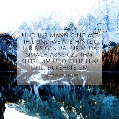 Picture 07 - 2 Samuel 3:16 LUTH1912 - Und ihr Mann ging mit ihr und weinte hinter ihr - Bible Verse Picture