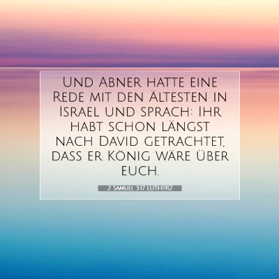 Picture 07 - 2 Samuel 3:17 LUTH1912 - Und Abner hatte eine Rede mit den Ältesten in - Bible Verse Picture