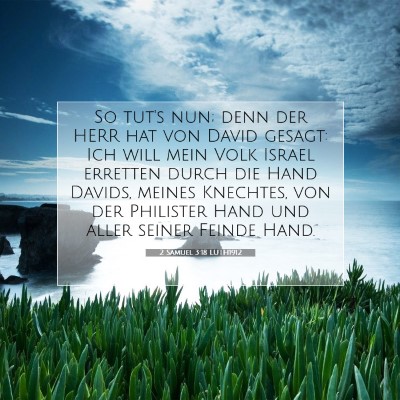 Picture 07 - 2 Samuel 3:18 LUTH1912 - So tut's nun; denn der HERR hat von David gesagt: - Bible Verse Picture