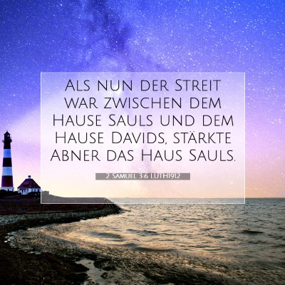 Picture 07 - 2 Samuel 3:6 LUTH1912 - Als nun der Streit war zwischen dem Hause Sauls - Bible Verse Picture