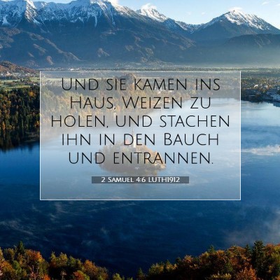 Picture 07 - 2 Samuel 4:6 LUTH1912 - Und sie kamen ins Haus, Weizen zu holen, und - Bible Verse Picture