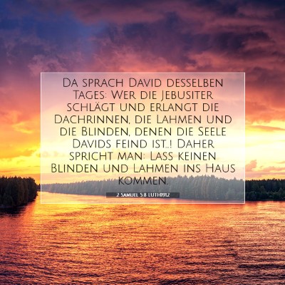Picture 07 - 2 Samuel 5:8 LUTH1912 - Da sprach David desselben Tages: Wer die - Bible Verse Picture