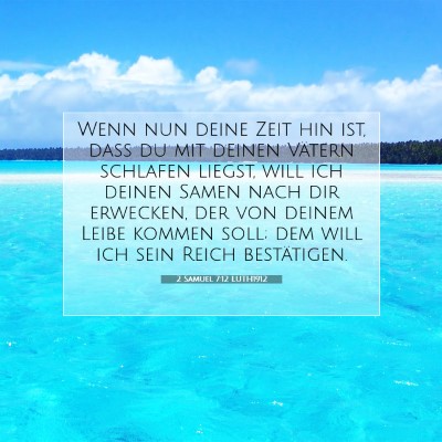 Picture 07 - 2 Samuel 7:12 LUTH1912 - Wenn nun deine Zeit hin ist, daß du mit deinen - Bible Verse Picture