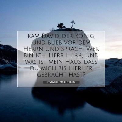 Picture 07 - 2 Samuel 7:18 LUTH1912 - kam David, der König, und blieb vor dem Herrn - Bible Verse Picture
