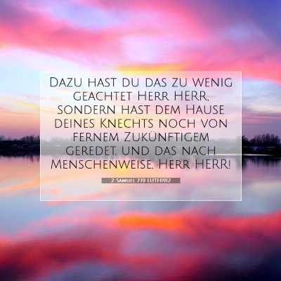 Picture 07 - 2 Samuel 7:19 LUTH1912 - Dazu hast du das zu wenig geachtet Herr HERR, - Bible Verse Picture
