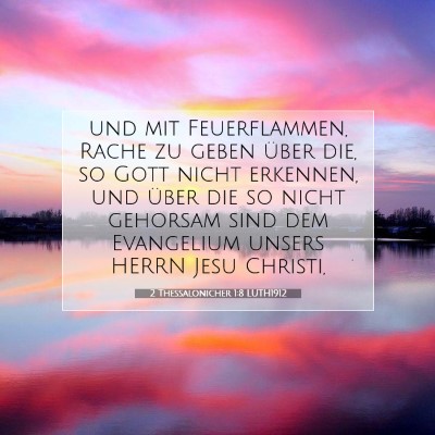 Picture 07 - 2 Thessalonicher 1:8 LUTH1912 - und mit Feuerflammen, Rache zu geben über die, - Bible Verse Picture