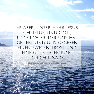Picture 07 - 2 Thessalonicher 2:16 LUTH1912 - Er aber, unser HERR Jesus Christus, und Gott, - Bible Verse Picture