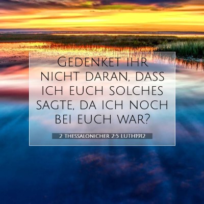 Picture 07 - 2 Thessalonicher 2:5 LUTH1912 - Gedenket ihr nicht daran, daß ich euch solches - Bible Verse Picture