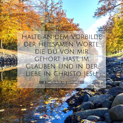 Picture 07 - 2 Timotheus 1:13 LUTH1912 - Halte an dem Vorbilde der heilsamen Worte, die du - Bible Verse Picture