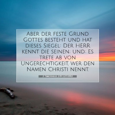 Picture 07 - 2 Timotheus 2:19 LUTH1912 - Aber der feste Grund Gottes besteht und hat - Bible Verse Picture
