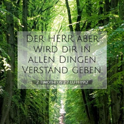 Picture 07 - 2 Timotheus 2:7 LUTH1912 - Der HERR aber wird dir in allen Dingen Verstand - Bible Verse Picture