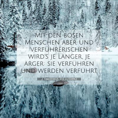 Picture 07 - 2 Timotheus 3:13 LUTH1912 - Mit den bösen Menschen aber und verführerischen - Bible Verse Picture