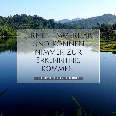 Picture 07 - 2 Timotheus 3:7 LUTH1912 - lernen immerdar, und können nimmer zur - Bible Verse Picture