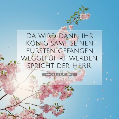 Picture 07 - Amos 1:15 LUTH1912 - Da wird dann ihr König samt seinen Fürsten - Bible Verse Picture