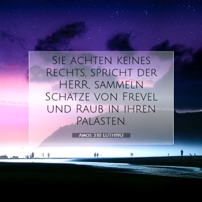 Picture 07 - Amos 3:10 LUTH1912 - Sie achten keines Rechts, spricht der HERR, - Bible Verse Picture