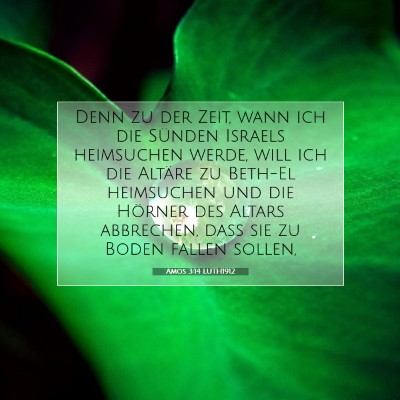 Picture 07 - Amos 3:14 LUTH1912 - Denn zu der Zeit, wann ich die Sünden Israels - Bible Verse Picture